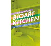Bioart Kitchen: Art, Feminism and Technoscience