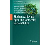 Biochar: Achieving Agro-Environmental Sustainability (Sustainability Solutions)