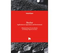 Biochar - Applications in Agriculture and Environment