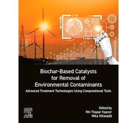 Biochar-Based Catalysts for Removal of Environmental Contaminants: Advanced Treatment Technologies Using Computational Tools