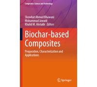 Biochar-based Composites: Preparation, Characterization and Applications (Composites Science and Technology)