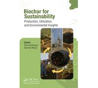 Biochar for Sustainability : Production, Utilization, and Environmental Insights