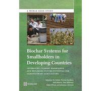 Biochar Systems for Smallholders in Developing Countries: Leveraging Current Knowledge and Exploring Future Potential for Climate-Smart Agriculture (World Bank Studies)