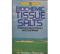 Biochemic Tissue Salts: A Natural Way to Prevent and Cure Illness