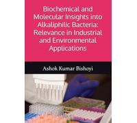 Biochemical and Molecular Insights into Alkaliphilic Bacteria: Relevance in Industrial and Environmental Applications