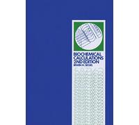 Biochemical Calculations: How to Solve Mathematical Problems in General Biochemistry
