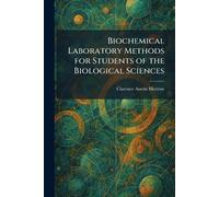 Biochemical Laboratory Methods for Students of the Biological Sciences