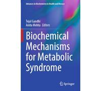 Biochemical Mechanisms for Metabolic Syndrome (Advances in Biochemistry in Health and Disease, 31)