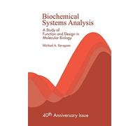 Biochemical Systems Analysis: A Study of Function and Design in Molecular Biology