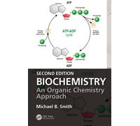 Biochemistry : An Organic Chemistry Approach