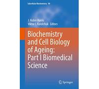 Biochemistry and Cell Biology of Ageing: Part I Biomedical Science: 90 (Subcellular Biochemistry, 90)