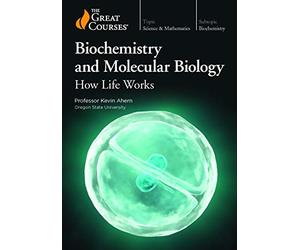 Biochemistry and Molecular Biology: How Life Works