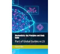 Biochemistry: Key Principles and Study Guide: Part of Global Guides nr.23