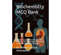 Biochemistry MCQ Bank: “Medical Faculty Edition” Chapter-Wise Questions with Explanations Referenced to Recommended Core Textbooks