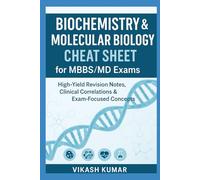 Biochemistry & Molecular Biology Cheat Sheet for MBBS/MD Exams: High-Yield Revision Notes, Quick Summaries, Clinical Correlations & Exam-Focused ... Students (Exam-Ready Medical Notes Series)