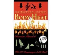 Biochemistry Squared: Freemasonry Exposed Body Heat (TRUE & LIVING KEMETIC SCIENCE)