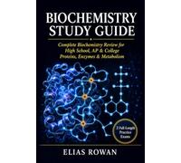 Biochemistry Study Guide: Complete Biochemistry Review for High School, AP & College | Proteins, Enzymes & Metabolism + 2 Full-Length Practice Exams (Biology Mastery Series)