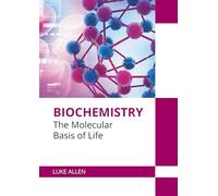Biochemistry: The Molecular Basis of Life