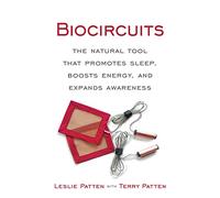 Biocircuits: The Natural Tool that Promotes Sleep, Boosts Energy, and Expands Awareness