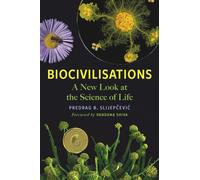 Biocivilisations : A New Look at the Science of Life