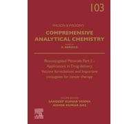 Bioconjugated Materials Part 2 - Applications in Drug delivery, Vaccine formulations and Important conjugates for cancer therapy: Volume 103 (Comprehensive Analytical Chemistry, Volume 103)