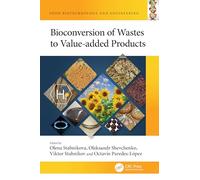 Bioconversion of Wastes to Value-added Products (Food Biotechnology and Engineering)