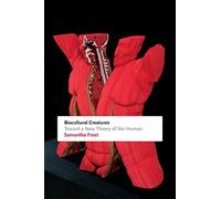 Biocultural Creatures: Toward a New Theory of the Human