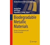 Biodegradable Metallic Materials: Design, Development and Characterization (Biomedical Materials for Multi-functional Applications)