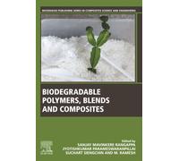 Biodegradable Polymers, Blends and Composites (Woodhead Publishing Series in Composites Science and Engineering)