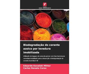 Biodegradação do corante azoico por levedura imobilizada: Utilização de bagaço de cana-de-açúcar com Saccharomyces cerevisiae imobilizado para a biosorção e biodegradação do corante Acid Black 48