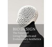 BioDesign: The Future of Living Products and Evolutionary Aesthetics: How Designers Will Grow, Engineer, and Co-Create with Biology (Meta-Creation ... Future of Design Beyond Human Imagination)