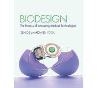 Biodesign: The Process of Innovating Medical Technologies