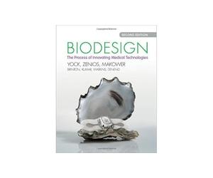 Biodesign: The Process of Innovating Medical Technologies