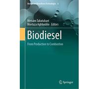 Biodiesel: From Production to Combustion: 8 (Biofuel and Biorefinery Technologies, 8)