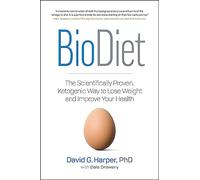 BIODIET: The Scientifically Proven, Ketogenic Way to Lose Weight and Improve Health