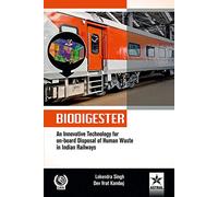 BIODIGESTER: An Innovative Technology for on-board Disposal of Human Waste in Indian Railways