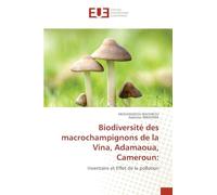 Biodiversité des macrochampignons de la Vina, Adamaoua, Cameroun: Inventaire et Effet de la pollution