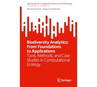 Biodiversity Analytics: From Foundations to Applications: Tools, Methods, and Case Studies in Computational Ecology (SpringerBriefs in Applied Sciences and Technology)
