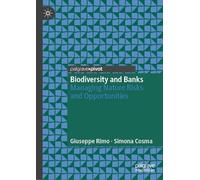 Biodiversity and Banks: Managing Nature Risks and Opportunities (Palgrave Studies in Impact Finance)