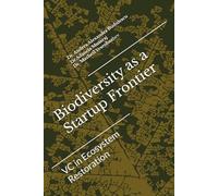 Biodiversity as a Startup Frontier: VC in Ecosystem Restoration