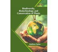 Biodiversity, Biotechnology and Conservation of Plants