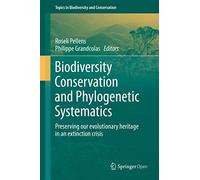 Biodiversity Conservation and Phylogenetic Systematics: Preserving our evolutionary heritage in an extinction crisis: 14 (Topics in Biodiversity and Conservation, 14)