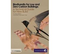 Biodiversity for Low and Zero Carbon Buildings: A Technical Guide for New Build