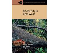 Biodiversity in Dead Wood (Ecology, Biodiversity and Conservation)