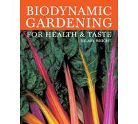 Biodynamic Gardening: For Health and Taste