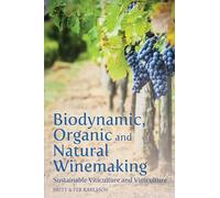 Biodynamic, Organic and Natural Winemaking: Sustainable Viticulture and Viniculture: An Interactive Print and Online Environment