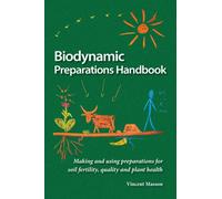 Biodynamic Preparations Handbook : Making and using preparations for soil fertility, quality and plant health