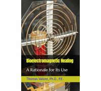 Bioelectromagnetic Healing: A Rationale for Its Use