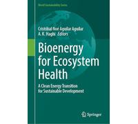 Bioenergy for Ecosystem Health: A Clean Energy Transition for Sustainable Development (World Sustainability Series)