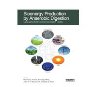 Bioenergy Production by Anaerobic Digestion: Using Agricultural Biomass and Organic Wastes (Routledge Studies in Bioenergy)